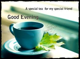 a_special_tea_for_my_special_friend_good_evening.jpg