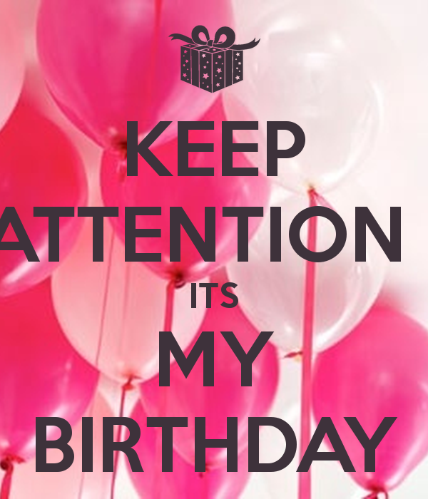 keep_attention_its_my_birthday.png
