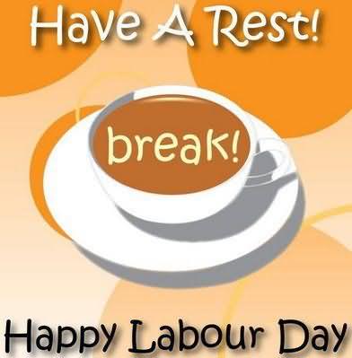 Have_A_Rest_Break_Happy_Labour_Day.jpg